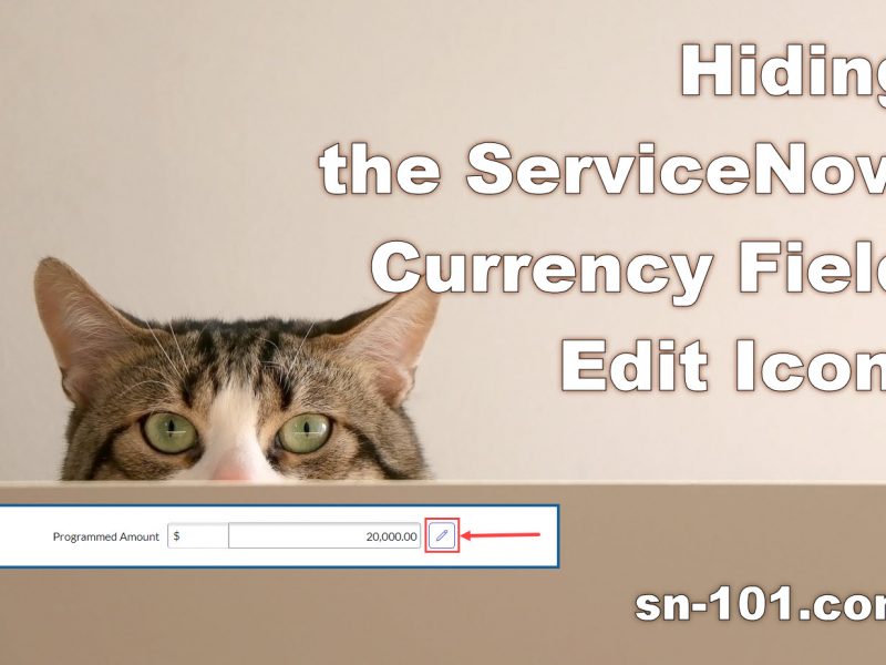 Hiding the ServiceNow Currency Field Edit Icon